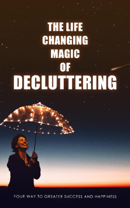 Ramon Tarruella The Life Changing Magic of Decluttering: Your Way to Greater Success and Happiness.