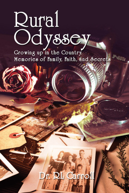 Dr. R Leonard Carroll Rural Odyssey: Growing up in the Country. Memories of Family, Faith, and Secrets