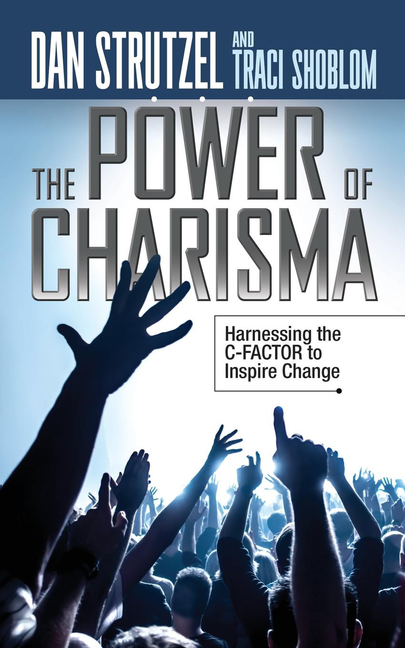 The Power of Charisma Harnessing the C-Factor to Inspire Change - image 1