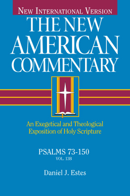 Daniel J. Estes Psalms 73-150: An Exegetical and Theological Exposition of Holy Scripture