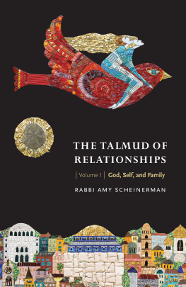 Amy Scheinerman The Talmud of Relationships, Volume 1: God, Self, and Family