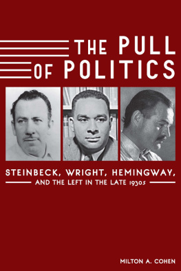 Milton A. Cohen - The Pull of Politics: Steinbeck, Wright, Hemingway, and the Left in the Late 1930s