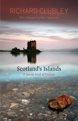 Richard Clubley - Scotlands Islands: A Special Kind of Freedom