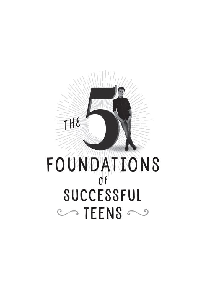 The 5 Foundations of Successful Teens How to Ignite Your Underperforming Teens Self-Reliance and Academic Success - image 1