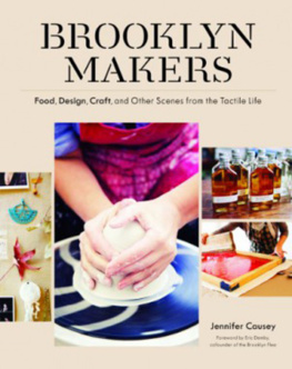 Jennifer Causey Brooklyn Makers: Food, Design, Craft, and Other Scenes from the Tactile Life