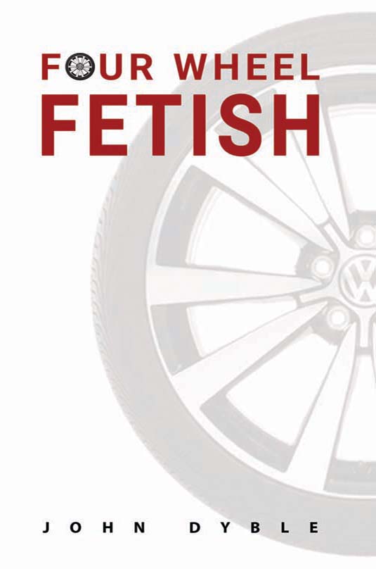 Four Wheel Fetish John Dyble Austin Macauley Publishers 2018-08-31 About the - photo 1