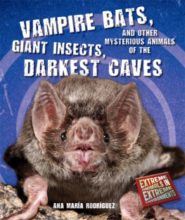 Ana María Rodríguez - Vampire Bats, Giant Insects, and Other Mysterious Animals of the Darkest Caves