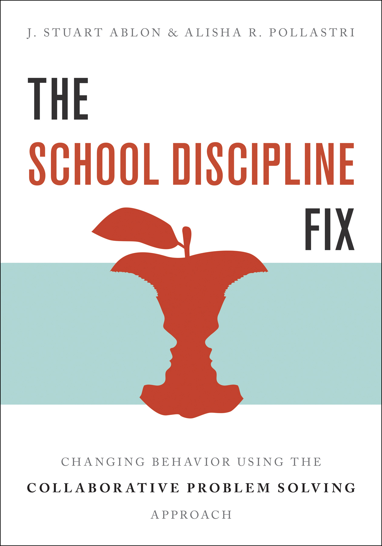 The School Discipline Fix Changing Behavior Using the Collaborative Problem Solving Approach - image 1