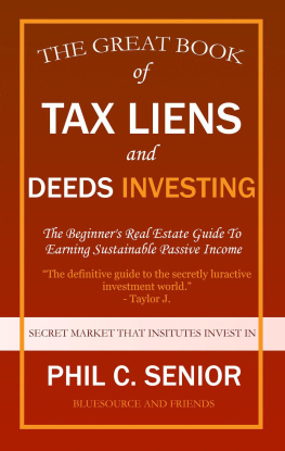 Phil C. Senior - Your Great Book of Tax Liens and Deeds Investing--The Beginners Real Estate Guide to Earning Sustainable Passive Income