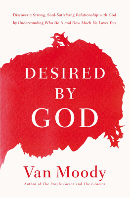 Van Moody Desired by God: Discover a Strong, Soul-Satisfying Relationship with God by Understanding Who He Is and How Much He Loves You