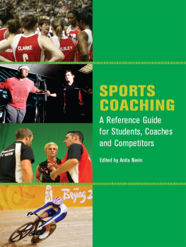 Anita Navin - Sports Coaching: A Reference Guide for Students, Coaches and Competitors