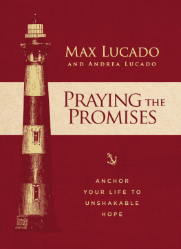 Max Lucado - Praying the Promises: Anchor Your Life to Unshakable Hope