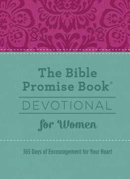 Compiled by Barbour Staff The Bible Promise Book® Devotional for Women: 365 Days of Encouragement for Your Heart