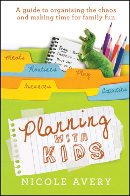 Nicole Avery - Planning with Kids: A Guide to Organising the Chaos to Make More Time for Parenting