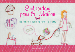 Sylvie Blondeau - Embroidery pour la Maison: 100 French Designs for the Home