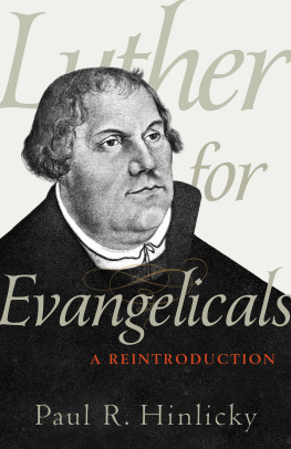 Paul R. Hinlicky - Luther for Evangelicals: A Reintroduction