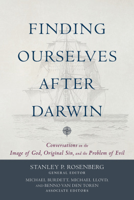 Stanley P. Rosenberg Finding Ourselves After Darwin: Conversations on the Image of God, Original Sin, and the Problem of Evil