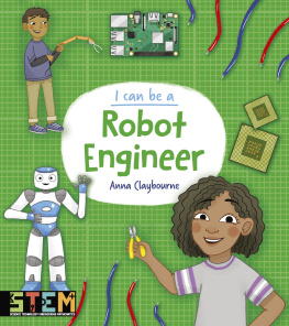 Anna Claybourne - I Can Be a Robot Engineer
