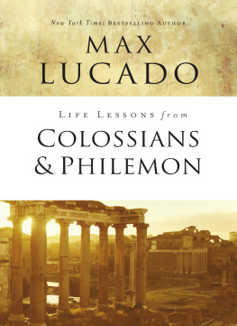 Max Lucado Life Lessons from Colossians and Philemon: The Difference Christ Makes