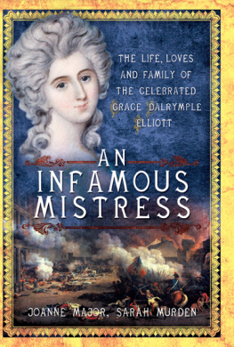 Joanne Major An Infamous Mistress: The Life, Loves and Family of the Celebrated Grace Dalrymple Elliott