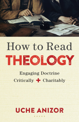 Uche Anizor - How to Read Theology: Engaging Doctrine Critically and Charitably