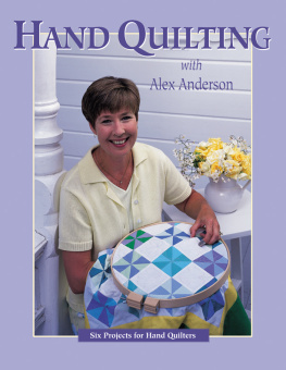 Alex Anderson - Hand Quilting with Alex Anderson: Six Projects for First-Time Hand Quilters