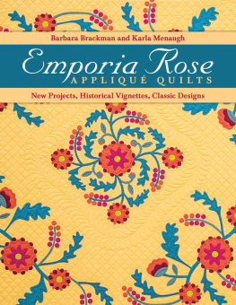 Barbara Brackman - Emporia Rose Appliqué Quilts: New Projects, Historical Vignettes, Classic Designs