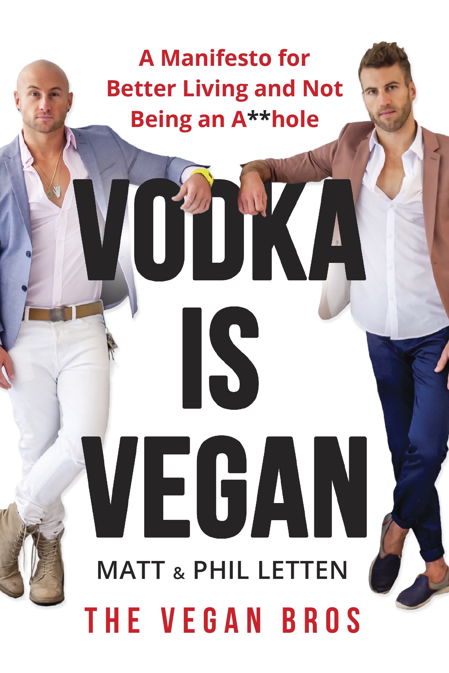 ADVANCE PRAISE FOR Vodka Is Vegan And The Vegan Bros The Vegan Bros kick - photo 1