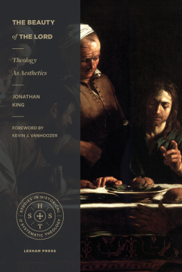 Jonathan King The Beauty of the Lord: Theology as Aesthetics