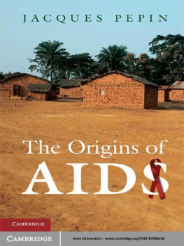 Jacques Pepin The Origins of AIDS