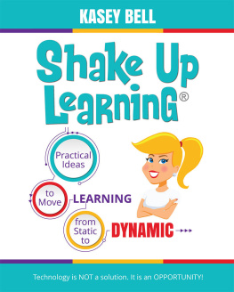 Kasey Bell Shake Up Learning: Practical Ideas to Move Learning from Static to Dynamic