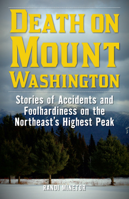 Randi Minetor Death on Mount Washington: Stories of Accidents and Foolhardiness on the Northeasts Highest Peak