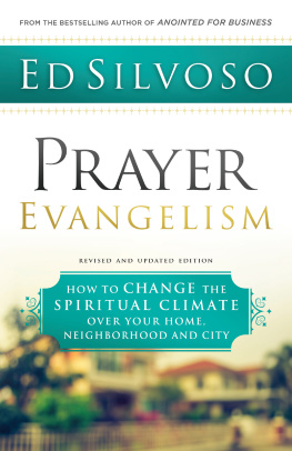 Ed Silvoso Prayer Evangelism: How to Change the Spiritual Climate Over Your Home, Neighborhood and City