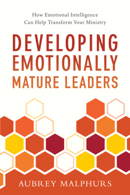 Aubrey Malphurs - Developing Emotionally Mature Leaders: How Emotional Intelligence Can Help Transform Your Ministry