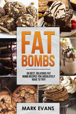 Mark Evans - Fat Bombs: 60 Best, Delicious Fat Bomb Recipes You Absolutely Have to Try!