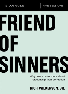 Rich Wilkerson Jr. - Friend of Sinners Bible Study Guide: Why Jesus Cares More About Relationship Than Perfection