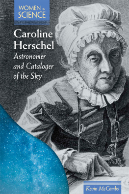 Kevin McCombs Caroline Herschel: Astronomer and Cataloger of the Sky