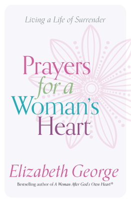 Elizabeth George Prayers for a Womans Heart: Living a Life of Surrender