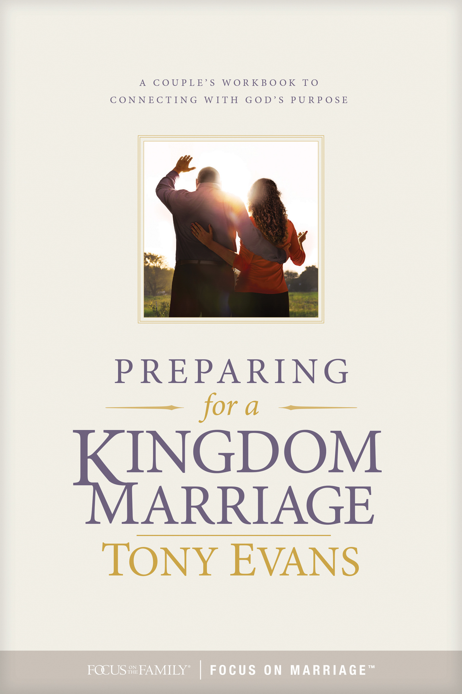 Preparing for a Kingdom Marriage A Couples Workbook to Connecting with Gods - photo 1