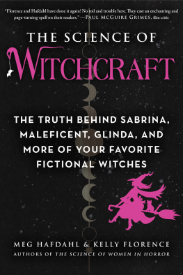 Meg Hafdahl - The Science of Witchcraft: The Truth Behind Sabrina, Maleficent, Glinda, and More of Your Favorite Fictional Witches