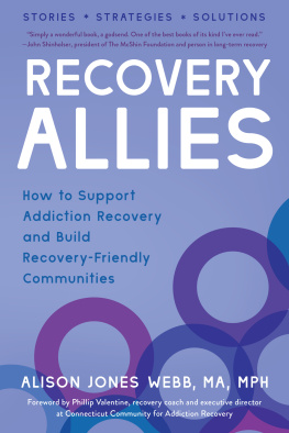 Alison Jones Webb - Recovery Allies: How to Support Addiction Recovery and Build Recovery-Friendly Communities