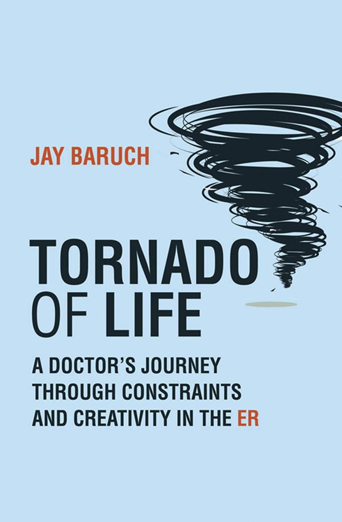 Tornado of Life Tornado of Life A Doctors Journey through Constraints and - photo 1