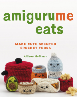 Allison Hoffman - AmiguruMe Eats: Make Cute Scented Crochet Foods