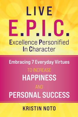 Kristin Noto - Live E.P.I.C.: Embracing 7 Everyday Virtues to Increase Happiness and Personal Success