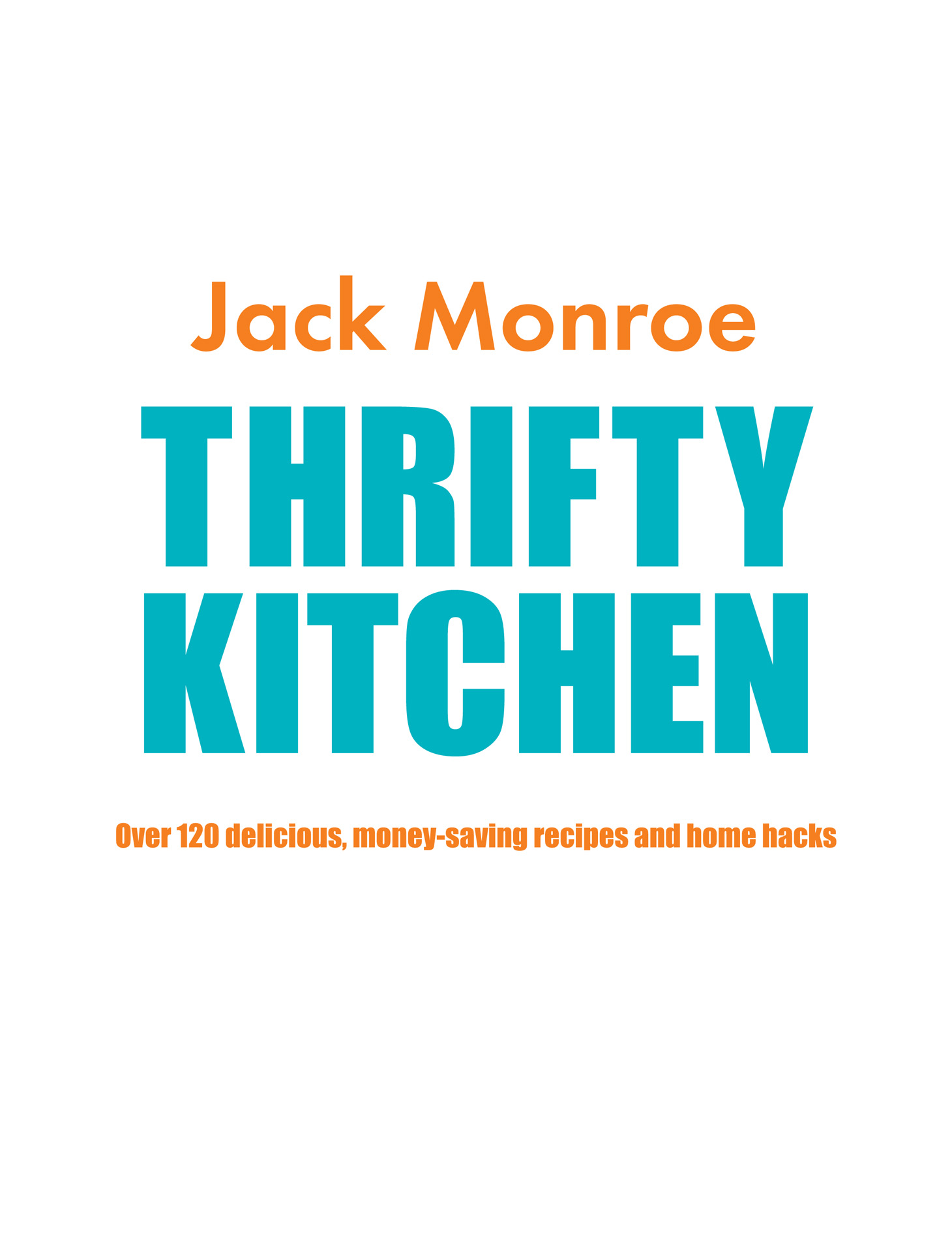 MORE BY JACK MONROE A GIRL CALLED JACK A YEAR IN 120 RECIPES COOKING ON A - photo 2