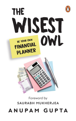 Anupam Gupta - The Wisest Owl: Be Your Own Financial Planner