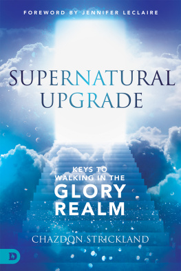 Chazdon Strickland - Supernatural Upgrade: Keys to Walking in the Glory Realm