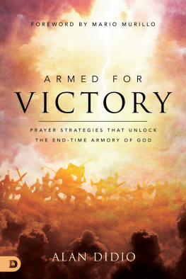 Alan DiDio Armed for Victory: Prayer Strategies That Unlock the End-Time Armory of God