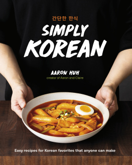 Aaron Huh - Simply Korean: Easy Recipes for Korean Favorites That Anyone Can Make