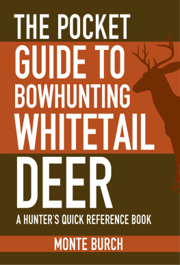 Monte Burch - The Pocket Guide to Bowhunting Whitetail Deer: A Hunters Quick Reference Book